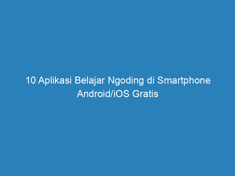10 aplikasi belajar ngoding di smartphone android ios gratis 5073