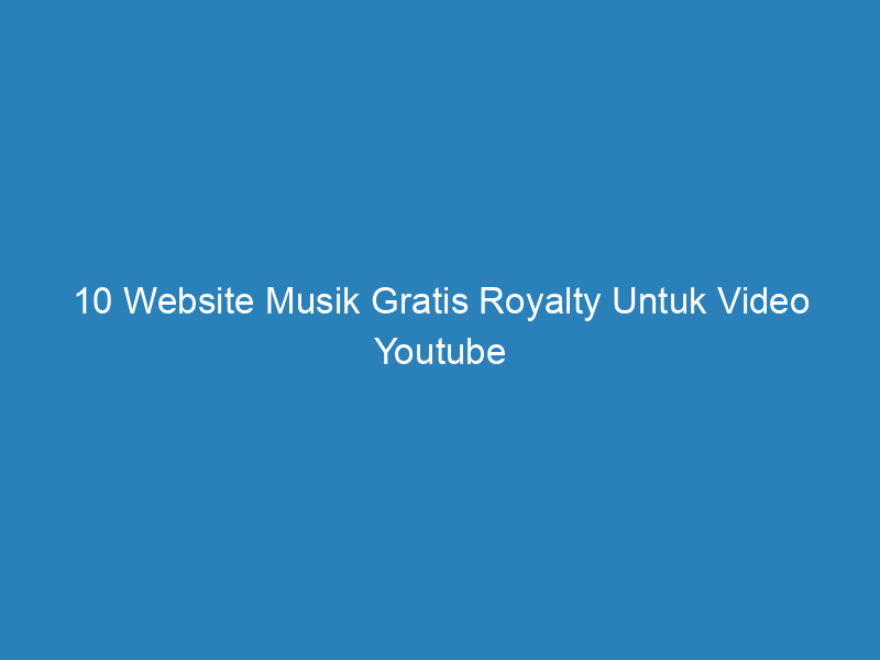 10 website musik gratis royalty untuk video youtube 5136
