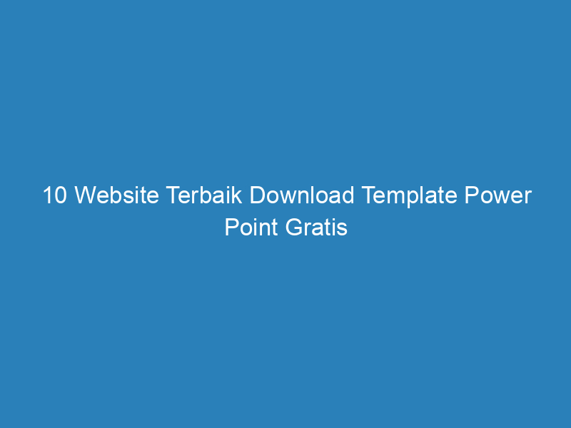 10 Website Terbaik Download Template Power Point Gratis