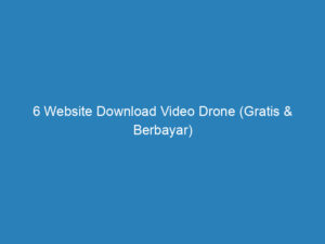 6 Website Download Video Drone (Gratis & Berbayar)