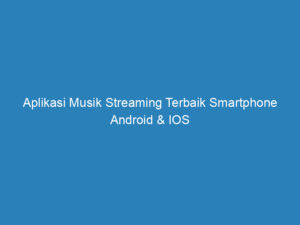 aplikasi musik streaming terbaik smartphone android ios 5132