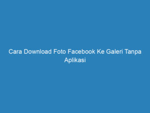 cara download foto facebook ke galeri tanpa aplikasi 4907