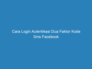 cara login autentikasi dua faktor kode sms facebook 4929