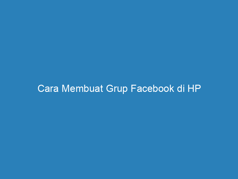 Cara Membuat Grup Facebook di HP