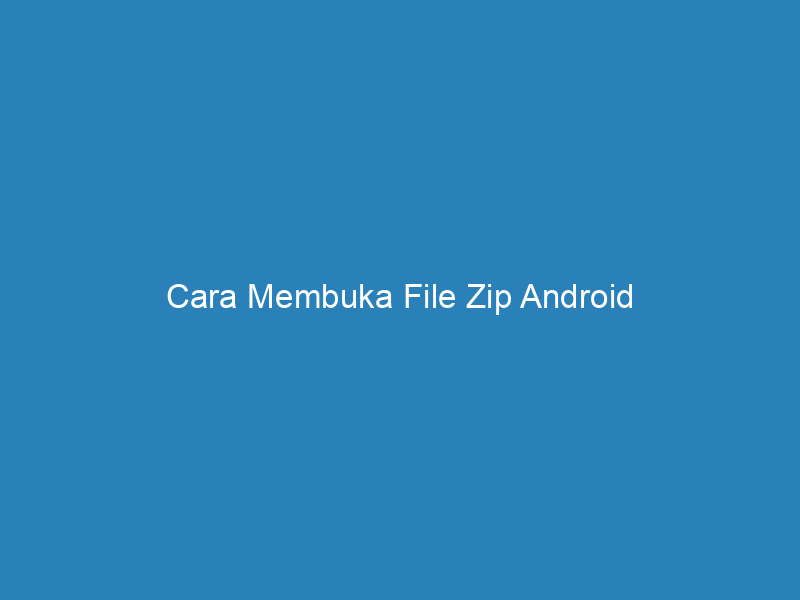 Cara Membuka File Zip Android