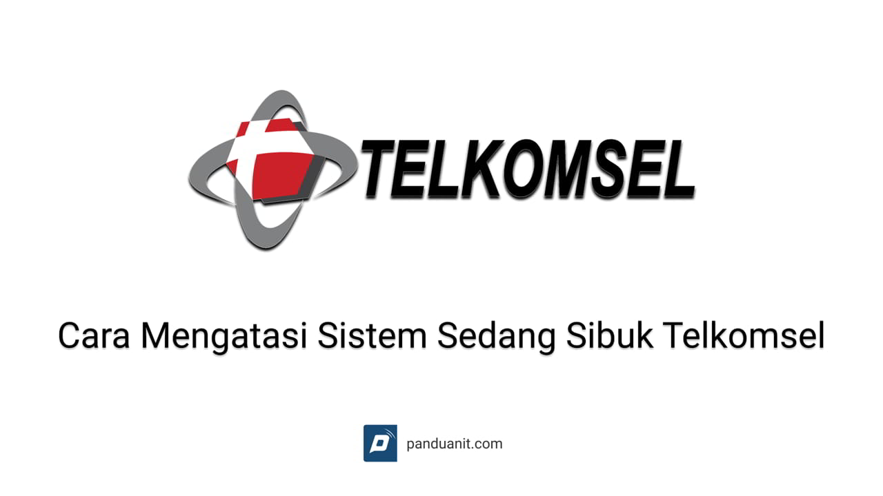 Cara Mengatasi Sistem Sedang Sibuk Telkomsel